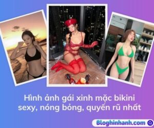 Hình ảnh gái xinh mặc bikini nóng bỏng, gợi cảm, quyến rũ nhất