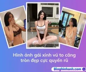 Hình ảnh gái xinh vú to đẹp căng tròn cực quyến rũ