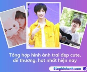 Tổng hợp hình ảnh trai đẹp cute, siêu dễ thương, hot nhất hiện nay