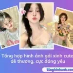 Tổng hợp những hình ảnh gái xinh cute khiến bạn không thể rời mắt