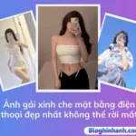 Ảnh gái xinh che mặt bằng điện thoại đẹp nhất không thể rời mắt
