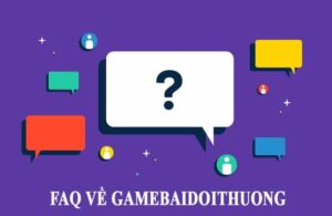 Giải đáp thắc mắc thường gặp về game bài đổi thưởng