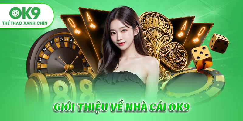 Giới thiệu OK9 - Khám phá nhà cái thể thao xanh chín, uy tín