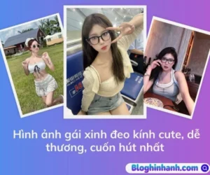 Hình ảnh gái xinh đeo kính cute, dễ thương, cuốn hút nhất
