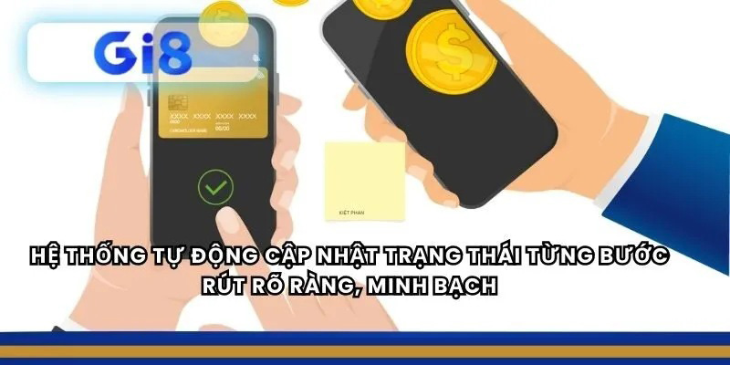 Quy trình rút tiền Gi8 nhanh chóng và hoàn toàn tự động