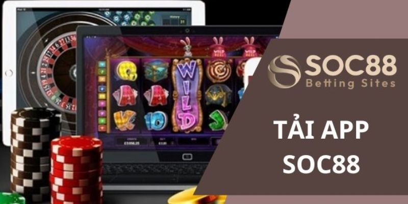 Tải app Soc88 - Hướng dẫn chi tiết các bước cực kì nhanh chóng
