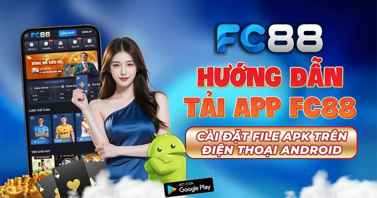 Hướng dẫn tải app FC88 và cài đặt file APK trên điện thoại Android