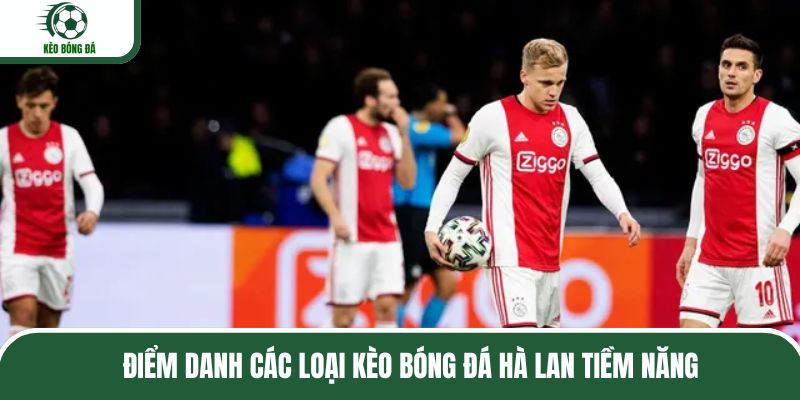 Những loại cược trong kèo Hà Lan