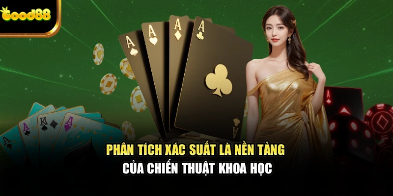 Phân tích xác suất là nền tảng của chiến thuật khoa học
