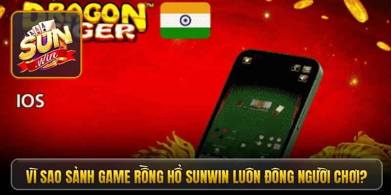 Vì sao sảnh game rồng hổ Sunwin luôn đông người chơi?