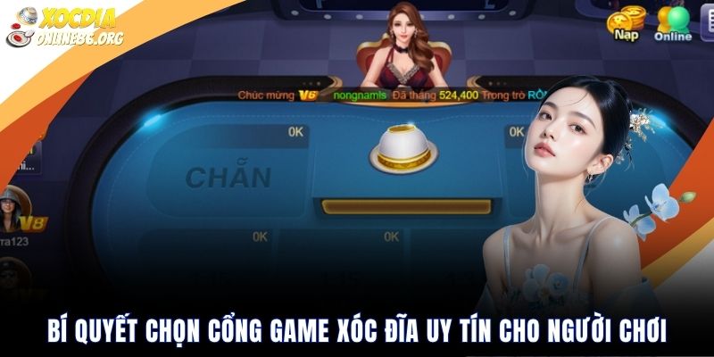 Bí Quyết Chọn Cổng Game Xóc Đĩa Uy Tín Cho Người Chơi Bí Quyết Chọn Cổng Game Xóc Đĩa Uy Tín Cho Người Chơi